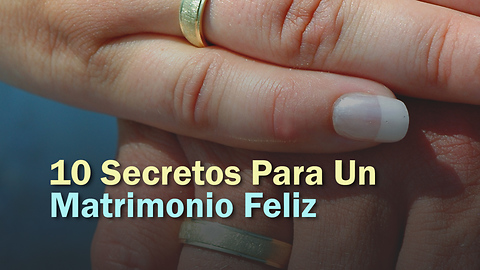 10 Secretos Para Un Matrimonio Feliz