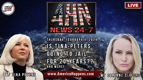AHN News Live with Corinne Cliford and Tina Peters "Is Tina going to Jail for 20 Years?" and More
