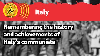 Remembering the history and achievements of Italy’s communists