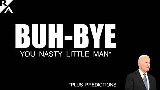 Buh-Bye, You Nasty Little Man (plus Predictions)