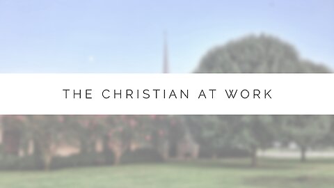 Midweek Lesson - The Christian at Work