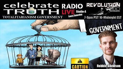 TOTALITARIANISM GOVERNMENT with Robbie Davidson | CT Radio Ep. 126