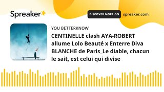 CENTINELLE clash AYA-ROBERT allume Lolo Beauté x Enterre Diva BLANCHE de Paris_Le diable, chacun le