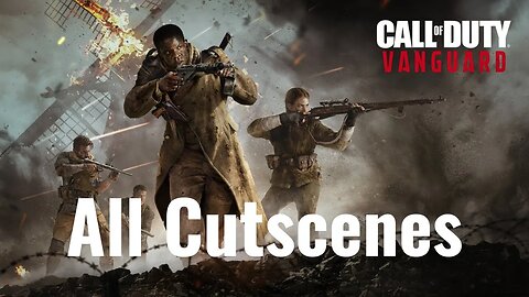 Call of Duty: Vanguard - All Cutscenes