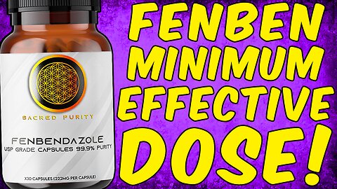Fenbendazole Minimum Effective Dose For Humans!