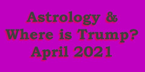 Astrology & Where is Trump?