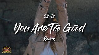 28-18 You Are Too Good Remix (OFFICIAL MUSIC VIDEO)
