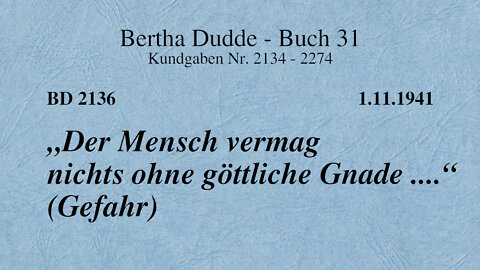 BD 2136 - "DER MENSCH VERMAG NICHTS OHNE GÖTTLICHE GNADE ...." (GEFAHR)