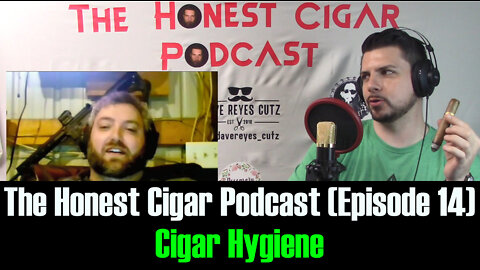 The Honest Cigar Podcast (Episode 14) - Cigar Hygiene