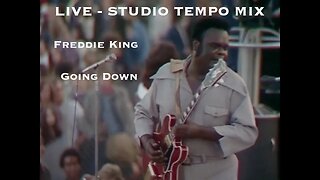 Freddie King - Going Down - Live - KHAZ' STUDIO TEMPO REMIX