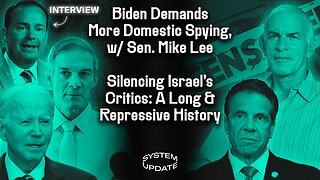 Biden WH Seeks to Renew & Expand Domestic Spying—With Sen. Mike Lee. The US’ Long History of Silencing Israel Critics—on Campus, Media, & Beyond | SYSTEM UPDATE #196