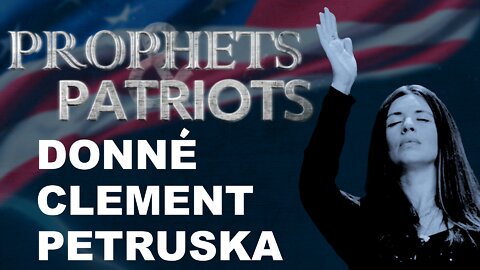 Prophets and Patriots - Episode 26 with Donné Clement Petruska and Steve Shultz