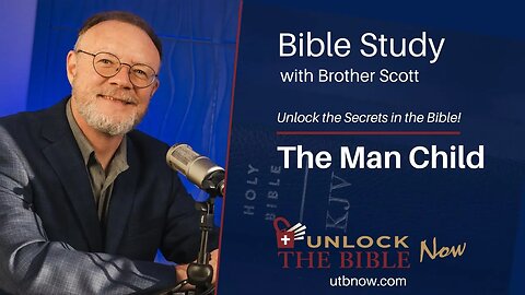 Unlock the Bible Now! - The Man Child