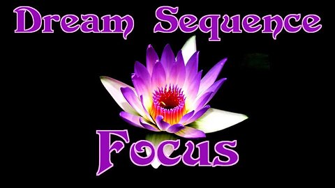 Dream Sequence Focus Ambient/ Meditation/ Sleep music