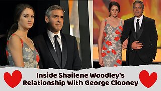 ❤ Inside Shailene Woodley's Relationship With George Clooney