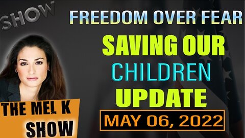 THE MEL K SHOW: FREEDOM OVER FEAR & SAVING OUR CHILDREN - TRUMP NEWS