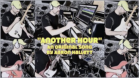 "Another Hour" an Original Song by Aaron Hallett
