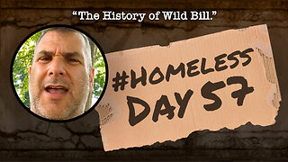 #Homeless Day 57: “The History of Wild Bill.”