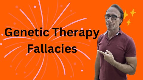 Gene Therapy Fallacy