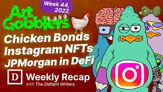 Art Gobblers, Coinbase Savings, Chicken Bonds, JPMorgan in DeFi, Instagram NFTs