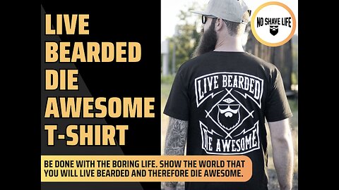 LIVE BEARDED, DIE AWESOME SHIRT