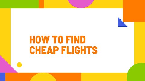HOW TO FIND CHEAP FLIGHTS