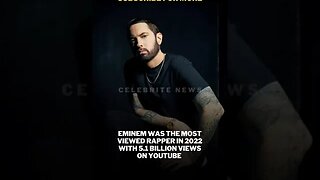 Eminem Becomes The Most Viewed Rapper Of 2022