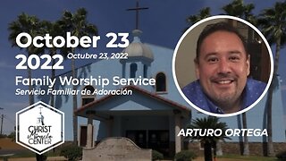 October 23, 2022 | Arturo Ortega | Christ Miracle Center