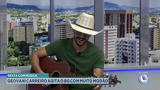 Sexta com Música: Geovani Carreiro Agita o BG com muito Modão.