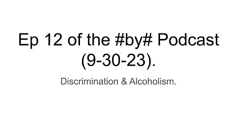 Ep 12 of the #by# Podcast (9-30-23).