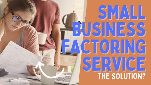 Small Business Factoring Service: The Solution All Small Business Owners Need