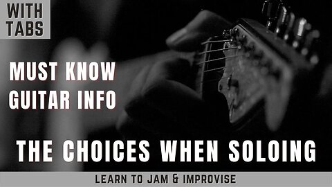 Learn To Solo & Jam - The Choices When Soloing - with Licks Theory & Tabs