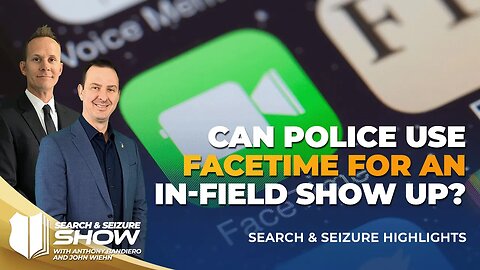 Ep #453 Can police use FaceTime for an in-field show-up?