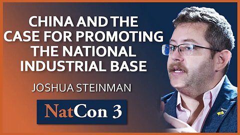 Joshua Steinman | China and the Case for Promoting the National Industrial Base | NatCon 3 Miami