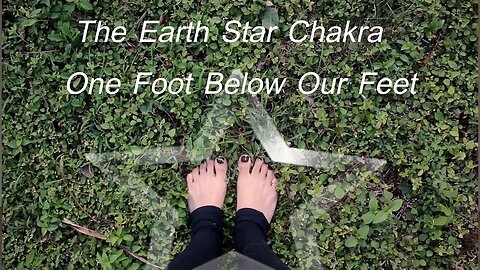 THE EARTH STAR CHAKRA (VASUNDHARA) - ROOTING BELOW THE FEET