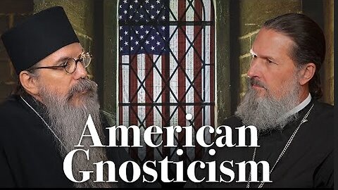 American Gnosticism, w/ Fr Maximos Constas