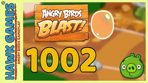 Angry Birds Blast Level 1002 - 3 Stars Walkthrough, No Boosters