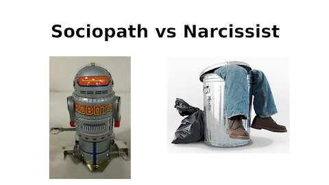 Sociopaths and narcissists are two opposite kinds of robots