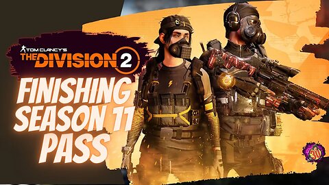 The Division 2 without Sgt: Finishing The Season 11 Pass