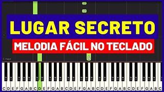 Lugar Secreto - Melodia Fácil no Teclado