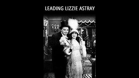 Movie From the Past - Leading Lizzie Astray - 1914