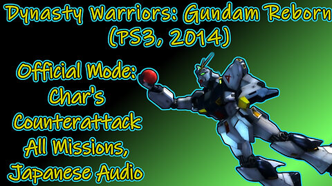 Dynasty Warriors: Gundam Reborn(PS3, 2014)Longplay Official Mode Char's Counterattack(No Commentary)