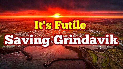 It's Futile Saving Grindavik, Iceland Fagradalsfjall Litli-Hrútur Volcano Eruption, Magma, Rift