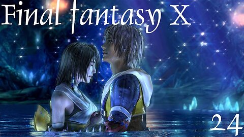 Final Fantasy X |24| Elle a drôlement la pèche...