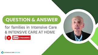 Q&A for Families in Intensive Care & INTENSIVE CARE AT HOME