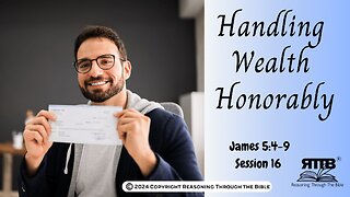 The Ethics of Wealth || James 5:4-9 || Session 16