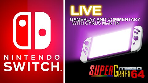 NINTENDO SWITCH LIVE WITH CYRUS MARTIN