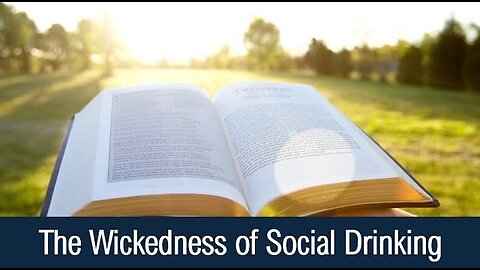 The Wickedness of Social Drinking - Leviticus 10:9-11; Proverbs 23:29-35, 31:4; Romans 14:21