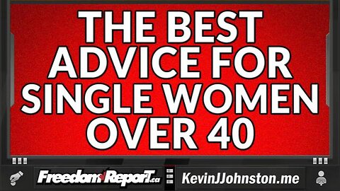 The Best Advice For ALL Single Women Over 40 - PAY ATTENTION