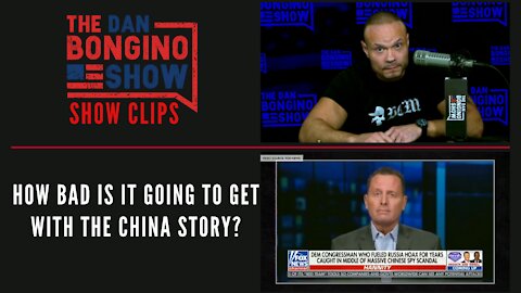 How bad is it going to get with the China story? - Dan Bongino Show Clips